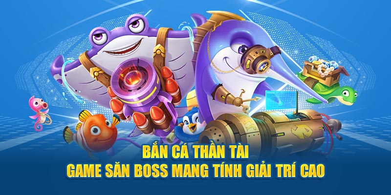 Giới thiệu game Bắn Cá Thần Tài 