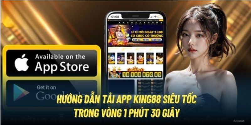 Hướng dẫn tải app KING88 đơn giản và dễ dàng thao tác