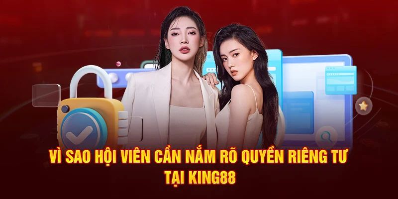 Nguyên nhân thiết lập quyền riêng tư KING88