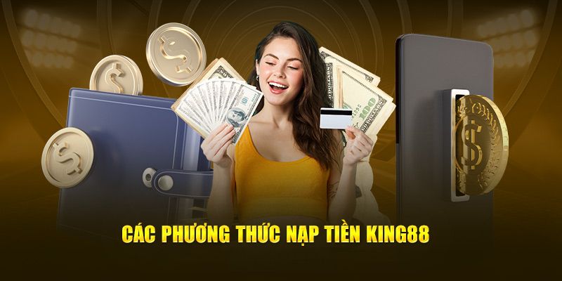 Tổng hợp cách thức thanh khoản trên nạp tiền KING88