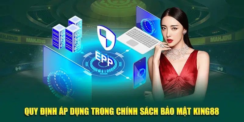 Quy tắc quan trọng trong chính sách bảo mật KING88