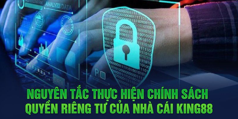 Những quy định về quyền riêng tư KING88 chặt chẽ